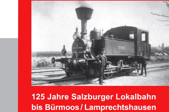 Ausstellung: 125 Jahre Salzburger Lokalbahn bis Bürmoos / Lamprechtshausen